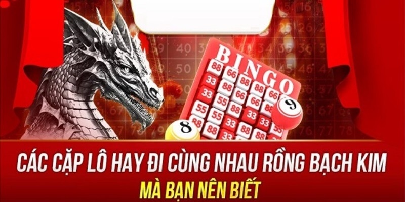 Vì Sao Cặp Lô Hay Về Cùng Nhau Được Ưa Chuộng?