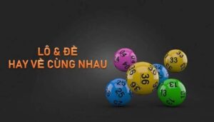 Cách Sử Dụng Cặp Lô Hay Về Cùng Nhau Hiệu Quả